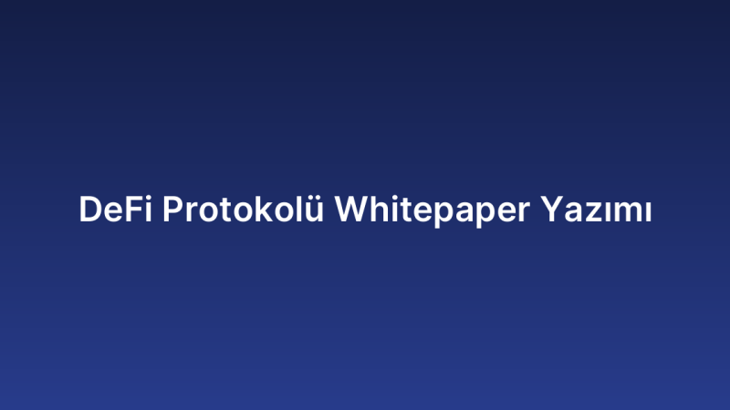 DeFi Protokolü Whitepaper Yazımı
