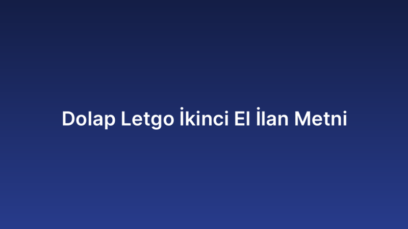 Dolap Letgo İkinci El İlan Metni