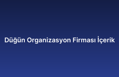 Düğün Organizasyon Firması İçerik