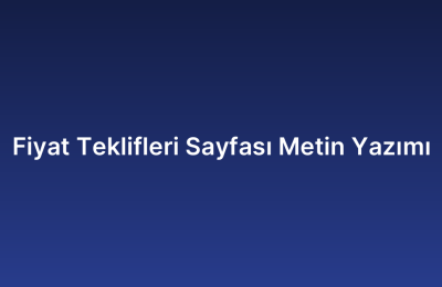 Fiyat Teklifleri Sayfası Metin Yazımı
