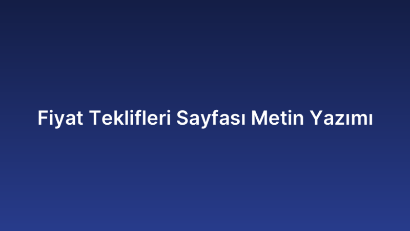 Fiyat Teklifleri Sayfası Metin Yazımı