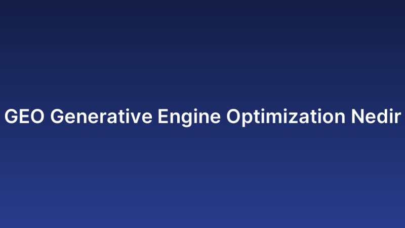 GEO Generative Engine Optimization Nedir