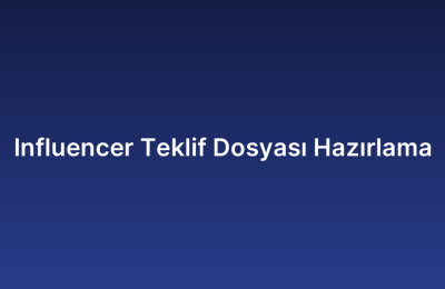 Influencer Teklif Dosyası Hazırlama