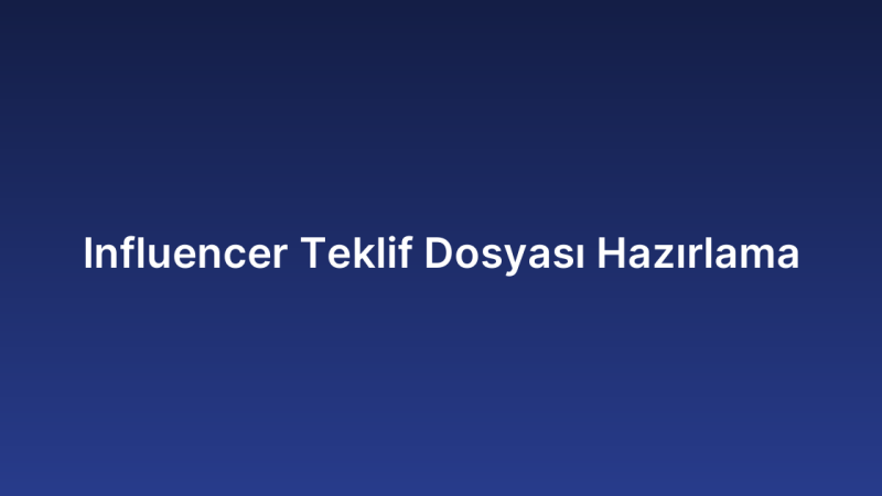 Influencer Teklif Dosyası Hazırlama