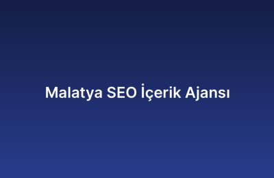 Malatya SEO İçerik Ajansı