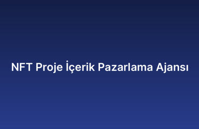 NFT Proje İçerik Pazarlama Ajansı