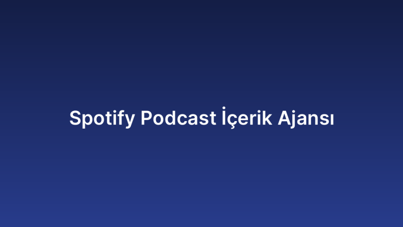 Spotify Podcast İçerik Ajansı