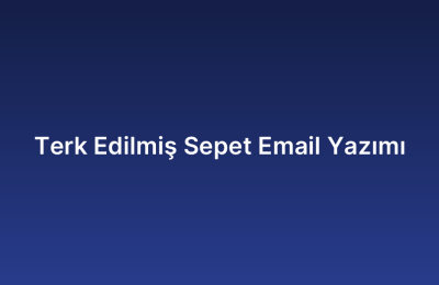 Terk Edilmiş Sepet Email Yazımı
